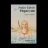 Anglo Saxon Paganism Book - History And Beliefs - Jamie Lang 2 Anglo Saxon Paganism Book - History And Beliefs - Jamie Lang -The Viking Dragon anglo saxon paganism jamie lang front cover