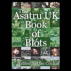 The Asatru UK Book Of Blōts - By Dan Coultas