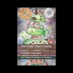 The Gods' Own County - A Heathen Prayer Book